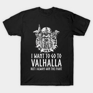 Norse Mythology - I Want To Go To Valhalla - Viking God Odin T-Shirt